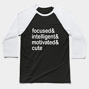 focused& intelligent& motivated& cute Baseball T-Shirt